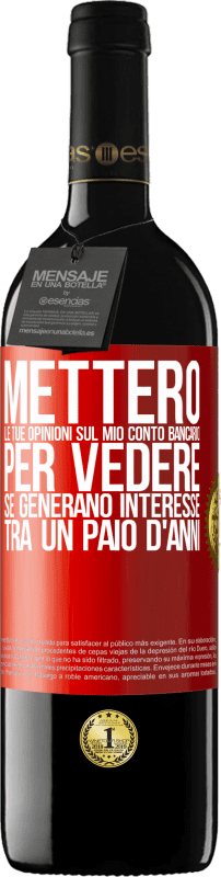 39,95 € Spedizione Gratuita | Vino rosso Edizione RED MBE Riserva Metterò le tue opinioni sul mio conto bancario, per vedere se generano interesse tra un paio d'anni Etichetta Rossa. Etichetta personalizzabile Riserva 12 Mesi Raccogliere 2015 Tempranillo