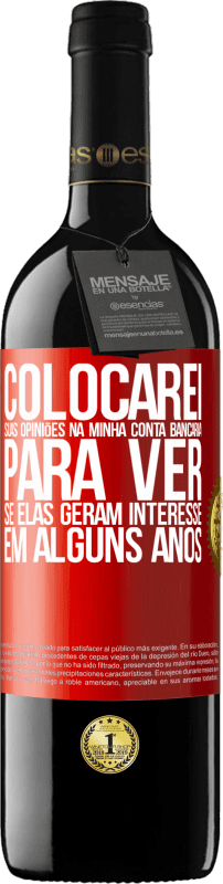 39,95 € Envio grátis | Vinho tinto Edição RED MBE Reserva Colocarei suas opiniões na minha conta bancária para ver se elas geram interesse em alguns anos Etiqueta Vermelha. Etiqueta personalizável Reserva 12 Meses Colheita 2015 Tempranillo