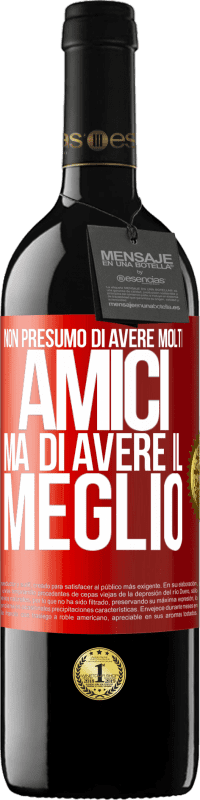 39,95 € Spedizione Gratuita | Vino rosso Edizione RED MBE Riserva Non presumo di avere molti amici, ma di avere il meglio Etichetta Rossa. Etichetta personalizzabile Riserva 12 Mesi Raccogliere 2016 Tempranillo
