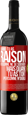 39,95 € Envoi gratuit | Vin rouge Édition RED MBE Réserve Quand tu as raison, personne ne se souvient, mais quand tu as tort, personne n'oublie Étiquette Rouge. Étiquette personnalisable Réserve 12 Mois Récolte 2015 Tempranillo