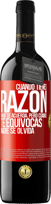 39,95 € Envío gratis | Vino Tinto Edición RED MBE Reserva Cuando tienes razón, nadie se acuerda, pero cuando te equivocas, nadie se olvida Etiqueta Roja. Etiqueta personalizable Reserva 12 Meses Cosecha 2015 Tempranillo