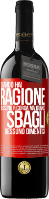 39,95 € Spedizione Gratuita | Vino rosso Edizione RED MBE Riserva Quando hai ragione, nessuno ricorda, ma quando sbagli, nessuno dimentica Etichetta Rossa. Etichetta personalizzabile Riserva 12 Mesi Raccogliere 2014 Tempranillo