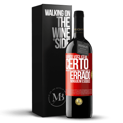 «Quando você está certo, ninguém se lembra, mas quando você está errado, ninguém esquece» Edição RED MBE Reserva