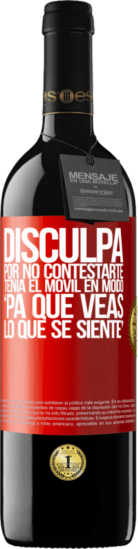 39,95 € Kostenloser Versand | Rotwein RED Ausgabe MBE Reserve Disculpa por no contestarte. Tenía el móvil en modo pa' que veas lo que se siente Rote Markierung. Anpassbares Etikett Reserve 12 Monate Ernte 2015 Tempranillo