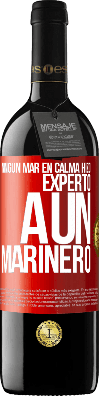 39,95 € Envío gratis | Vino Tinto Edición RED MBE Reserva Ningún mar en calma hizo experto a un marinero Etiqueta Roja. Etiqueta personalizable Reserva 12 Meses Cosecha 2015 Tempranillo