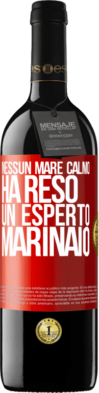 39,95 € Spedizione Gratuita | Vino rosso Edizione RED MBE Riserva Nessun mare calmo ha reso un esperto marinaio Etichetta Rossa. Etichetta personalizzabile Riserva 12 Mesi Raccogliere 2015 Tempranillo