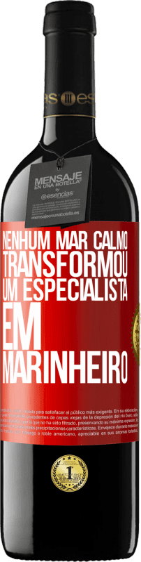 39,95 € Envio grátis | Vinho tinto Edição RED MBE Reserva Nenhum mar calmo transformou um especialista em marinheiro Etiqueta Vermelha. Etiqueta personalizável Reserva 12 Meses Colheita 2015 Tempranillo