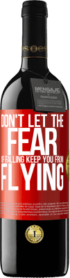 39,95 € Free Shipping | Red Wine RED Edition MBE Reserve Don't let the fear of falling keep you from flying Red Label. Customizable label Reserve 12 Months Harvest 2015 Tempranillo