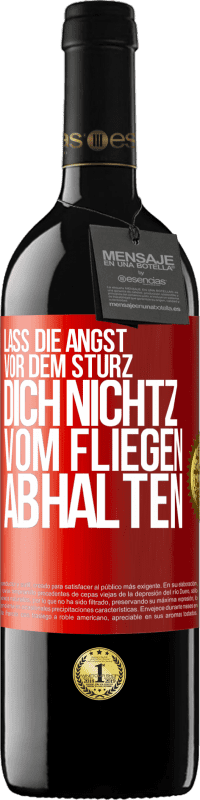 39,95 € Kostenloser Versand | Rotwein RED Ausgabe MBE Reserve Lass die Angst vor dem Sturz dich nicht vom Fliegen abhalten Rote Markierung. Anpassbares Etikett Reserve 12 Monate Ernte 2015 Tempranillo