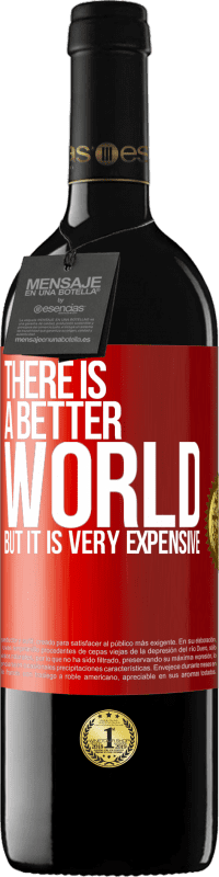 39,95 € Бесплатная доставка | Красное вино Издание RED MBE Бронировать Мир лучше, но он очень дорогой Красная метка. Настраиваемая этикетка Бронировать 12 Месяцы Урожай 2014 Tempranillo