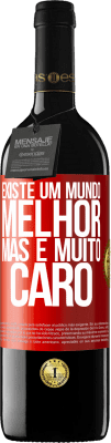 39,95 € Envio grátis | Vinho tinto Edição RED MBE Reserva Existe um mundo melhor, mas é muito caro Etiqueta Vermelha. Etiqueta personalizável Reserva 12 Meses Colheita 2015 Tempranillo