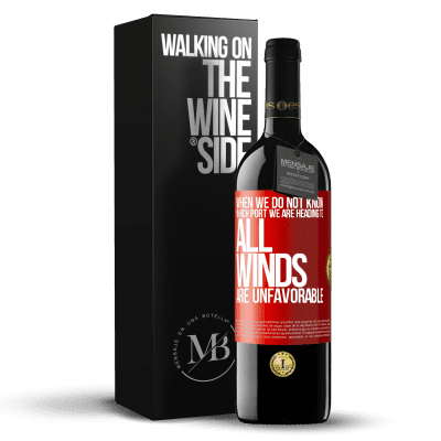 «When we do not know which port we are heading to, all winds are unfavorable» RED Edition MBE Reserve