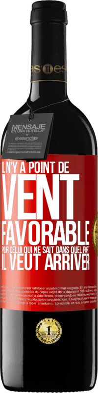 39,95 € Envoi gratuit | Vin rouge Édition RED MBE Réserve Il n'y a point de vent favorable pour celui qui ne sait dans quel port il veut arriver Étiquette Rouge. Étiquette personnalisable Réserve 12 Mois Récolte 2015 Tempranillo