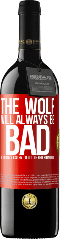 39,95 € Free Shipping | Red Wine RED Edition MBE Reserve The wolf will always be bad if you only listen to Little Red Riding Hood Red Label. Customizable label Reserve 12 Months Harvest 2015 Tempranillo