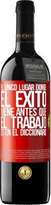 39,95 € Envío gratis | Vino Tinto Edición RED MBE Reserva El único lugar donde el éxito viene antes que el trabajo es en el diccionario Etiqueta Roja. Etiqueta personalizable Reserva 12 Meses Cosecha 2014 Tempranillo