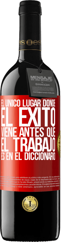 39,95 € Envío gratis | Vino Tinto Edición RED MBE Reserva El único lugar donde el éxito viene antes que el trabajo es en el diccionario Etiqueta Roja. Etiqueta personalizable Reserva 12 Meses Cosecha 2015 Tempranillo