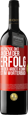 39,95 € Kostenloser Versand | Rotwein RED Ausgabe MBE Reserve Der einzige Ort, an dem der Erfolg vor der Arbeit kommt, ist im Wörterbuch Rote Markierung. Anpassbares Etikett Reserve 12 Monate Ernte 2014 Tempranillo