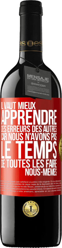 39,95 € Envoi gratuit | Vin rouge Édition RED MBE Réserve Il vaut mieux apprendre des erreurs des autres car nous n'avons pas le temps de toutes les faire nous-mêmes Étiquette Rouge. Étiquette personnalisable Réserve 12 Mois Récolte 2015 Tempranillo