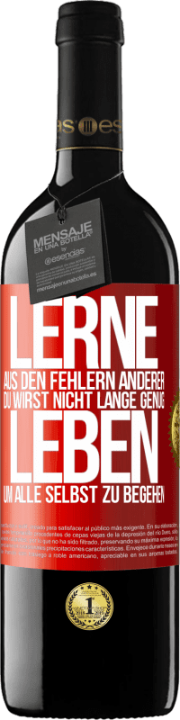 39,95 € Kostenloser Versand | Rotwein RED Ausgabe MBE Reserve Lerne aus den Fehlern anderer, du wirst nicht lange genug leben, um alle selbst zu begehen Rote Markierung. Anpassbares Etikett Reserve 12 Monate Ernte 2015 Tempranillo