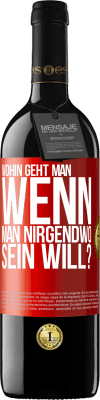 39,95 € Kostenloser Versand | Rotwein RED Ausgabe MBE Reserve Wohin geht man, wenn man nirgendwo sein will? Rote Markierung. Anpassbares Etikett Reserve 12 Monate Ernte 2014 Tempranillo