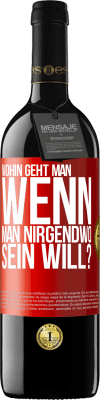 39,95 € Kostenloser Versand | Rotwein RED Ausgabe MBE Reserve Wohin geht man, wenn man nirgendwo sein will? Rote Markierung. Anpassbares Etikett Reserve 12 Monate Ernte 2016 Tempranillo