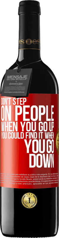 39,95 € Free Shipping | Red Wine RED Edition MBE Reserve Don't step on people when you go up, you could find it when you go down Red Label. Customizable label Reserve 12 Months Harvest 2014 Tempranillo