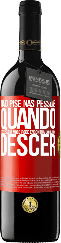 39,95 € Envio grátis | Vinho tinto Edição RED MBE Reserva Não pise nas pessoas quando você subir, você pode encontrá-lo quando descer Etiqueta Vermelha. Etiqueta personalizável Reserva 12 Meses Colheita 2015 Tempranillo