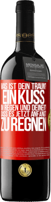 39,95 € Kostenloser Versand | Rotwein RED Ausgabe MBE Reserve Was ist dein Traum? Ein Kuss im Regen. Und deiner? Dass es jetzt anfängt zu regnen Rote Markierung. Anpassbares Etikett Reserve 12 Monate Ernte 2014 Tempranillo