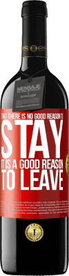 39,95 € Free Shipping | Red Wine RED Edition MBE Reserve That there is no good reason to stay, it is a good reason to leave Red Label. Customizable label Reserve 12 Months Harvest 2016 Tempranillo