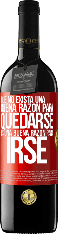 39,95 € Envío gratis | Vino Tinto Edición RED MBE Reserva Que no exista una buena razón para quedarse, es una buena razón para irse Etiqueta Roja. Etiqueta personalizable Reserva 12 Meses Cosecha 2016 Tempranillo