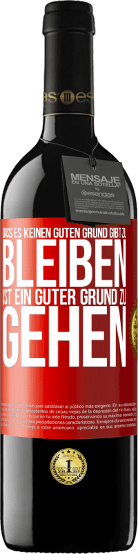 39,95 € Kostenloser Versand | Rotwein RED Ausgabe MBE Reserve Dass es keinen guten Grund gibt zu bleiben, ist ein guter Grund zu gehen Rote Markierung. Anpassbares Etikett Reserve 12 Monate Ernte 2015 Tempranillo