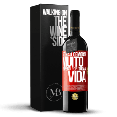 «Se não demorar muito, espero por toda a vida» Edição RED MBE Reserva