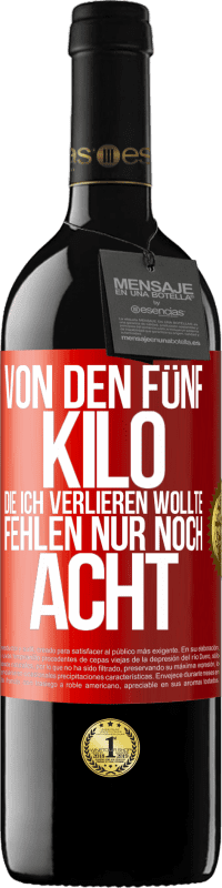 39,95 € Kostenloser Versand | Rotwein RED Ausgabe MBE Reserve Von den fünf Kilo, die ich verlieren wollte, fehlen nur noch acht Rote Markierung. Anpassbares Etikett Reserve 12 Monate Ernte 2015 Tempranillo