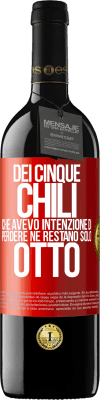 39,95 € Spedizione Gratuita | Vino rosso Edizione RED MBE Riserva Dei cinque chili che avevo intenzione di perdere, ne restano solo otto Etichetta Rossa. Etichetta personalizzabile Riserva 12 Mesi Raccogliere 2015 Tempranillo