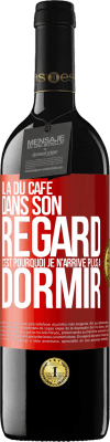 39,95 € Envoi gratuit | Vin rouge Édition RED MBE Réserve Il a du café dans son regard, c'est pourquoi je n'arrive plus à dormir Étiquette Rouge. Étiquette personnalisable Réserve 12 Mois Récolte 2015 Tempranillo