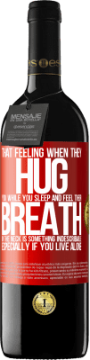 39,95 € Free Shipping | Red Wine RED Edition MBE Reserve That feeling when they hug you while you sleep and feel their breath in the neck, is something indescribable. Especially if Red Label. Customizable label Reserve 12 Months Harvest 2016 Tempranillo