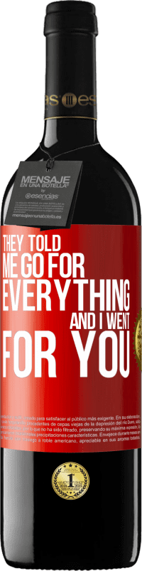 39,95 € Free Shipping | Red Wine RED Edition MBE Reserve They told me go for everything and I went for you Red Label. Customizable label Reserve 12 Months Harvest 2016 Tempranillo