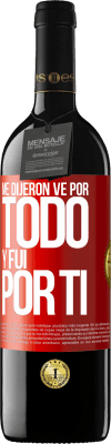 39,95 € Envío gratis | Vino Tinto Edición RED MBE Reserva Me dijeron ve por todo y fui por ti Etiqueta Roja. Etiqueta personalizable Reserva 12 Meses Cosecha 2015 Tempranillo