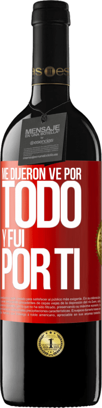 39,95 € Envío gratis | Vino Tinto Edición RED MBE Reserva Me dijeron ve por todo y fui por ti Etiqueta Roja. Etiqueta personalizable Reserva 12 Meses Cosecha 2015 Tempranillo