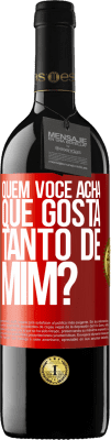 39,95 € Envio grátis | Vinho tinto Edição RED MBE Reserva quem você acha que gosta tanto de mim? Etiqueta Vermelha. Etiqueta personalizável Reserva 12 Meses Colheita 2015 Tempranillo