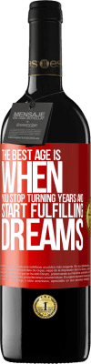 39,95 € Free Shipping | Red Wine RED Edition MBE Reserve The best age is when you stop turning years and start fulfilling dreams Red Label. Customizable label Reserve 12 Months Harvest 2016 Tempranillo