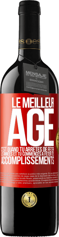 39,95 € Envoi gratuit | Vin rouge Édition RED MBE Réserve Le meilleur âge c'est quand tu arrêtes de fêter les années et tu commences à fêter tes accomplissements Étiquette Rouge. Étiquette personnalisable Réserve 12 Mois Récolte 2015 Tempranillo