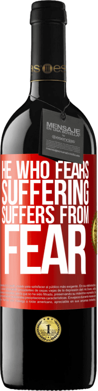 39,95 € Free Shipping | Red Wine RED Edition MBE Reserve He who fears suffering, suffers from fear Red Label. Customizable label Reserve 12 Months Harvest 2014 Tempranillo
