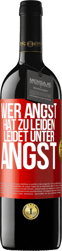 39,95 € Kostenloser Versand | Rotwein RED Ausgabe MBE Reserve Wer Angst hat zu leiden, leidet unter Angst Rote Markierung. Anpassbares Etikett Reserve 12 Monate Ernte 2015 Tempranillo