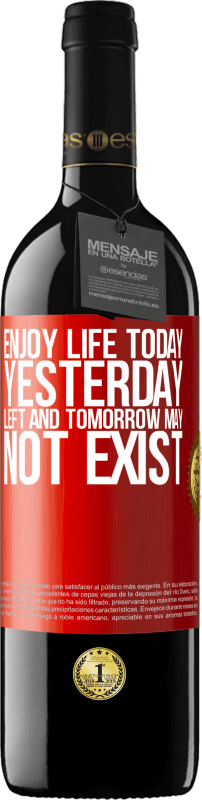 39,95 € Free Shipping | Red Wine RED Edition MBE Reserve Enjoy life today yesterday left and tomorrow may not exist Red Label. Customizable label Reserve 12 Months Harvest 2015 Tempranillo