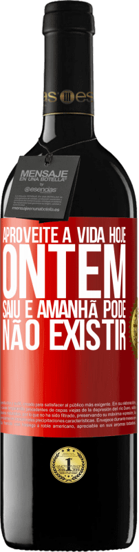 39,95 € Envio grátis | Vinho tinto Edição RED MBE Reserva Aproveite a vida hoje ontem saiu e amanhã pode não existir Etiqueta Vermelha. Etiqueta personalizável Reserva 12 Meses Colheita 2016 Tempranillo