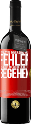39,95 € Kostenloser Versand | Rotwein RED Ausgabe MBE Reserve Ich wusste immer, dass du ein Fehler bist, aber es war mir eine Freude, ihn zu begehen Rote Markierung. Anpassbares Etikett Reserve 12 Monate Ernte 2016 Tempranillo