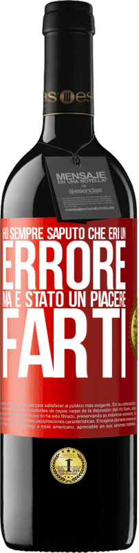 39,95 € Spedizione Gratuita | Vino rosso Edizione RED MBE Riserva Ho sempre saputo che eri un errore, ma è stato un piacere farti Etichetta Rossa. Etichetta personalizzabile Riserva 12 Mesi Raccogliere 2015 Tempranillo