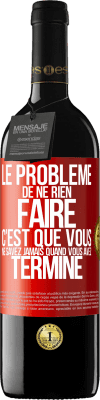 39,95 € Envoi gratuit | Vin rouge Édition RED MBE Réserve Le problème de ne rien faire c'est que vous ne savez jamais quand vous avez terminé Étiquette Rouge. Étiquette personnalisable Réserve 12 Mois Récolte 2014 Tempranillo