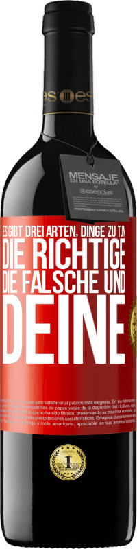 39,95 € Kostenloser Versand | Rotwein RED Ausgabe MBE Reserve Es gibt drei Arten, Dinge zu tun: die Richtige, die Falsche und Deine Rote Markierung. Anpassbares Etikett Reserve 12 Monate Ernte 2015 Tempranillo